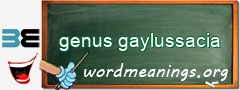 WordMeaning blackboard for genus gaylussacia